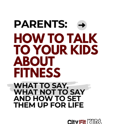 how to talk to your kids about fitness.